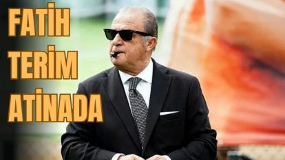 Fatih Terim Atina'da: Yeni bir hayata başlıyoruz