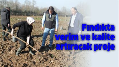 Fındıkta verim ve kalite artıracak proje