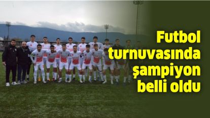 Futbol turnuvasında şampiyon belli oldu