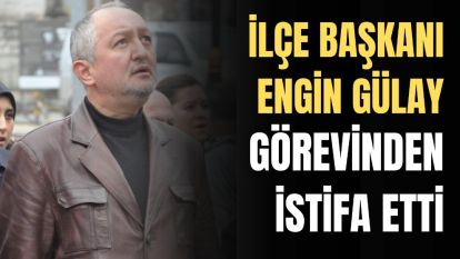 GÖREVİNDEN İSTİFA ETTİ