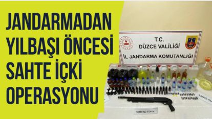Jandarmadan yılbaşı öncesi sahte içki operasyonu