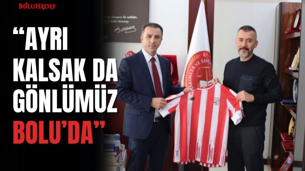 “AYRI KALSAK DA GÖNLÜMÜZ BOLU'DA”