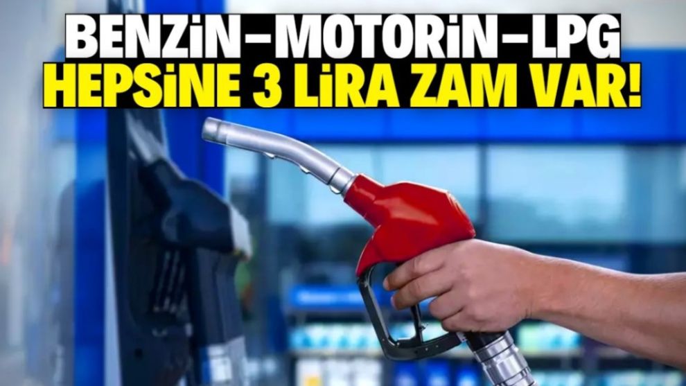 Benzin, motorin ve LPG'ye bu tarihte 3 lira zam gelecek!