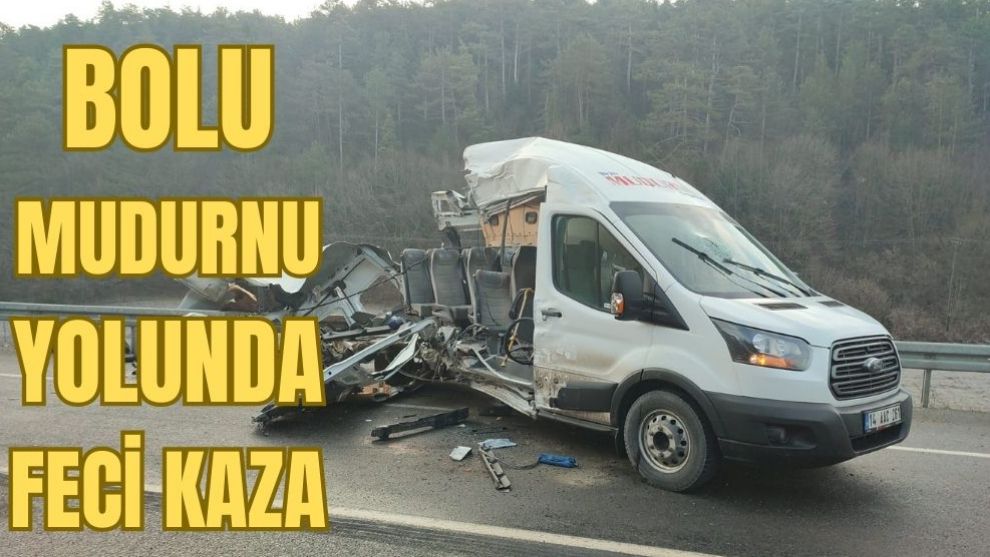 BOLU- MUDURNU YOLUNDA FECİ KAZA