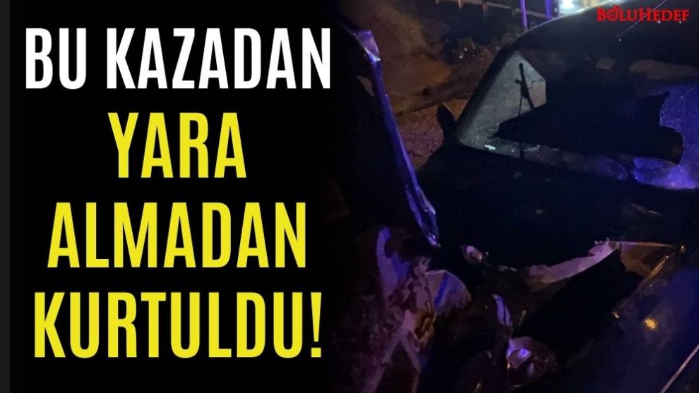 GREYDERE ÇARPTI, YARA ALMADAN KURTULDU