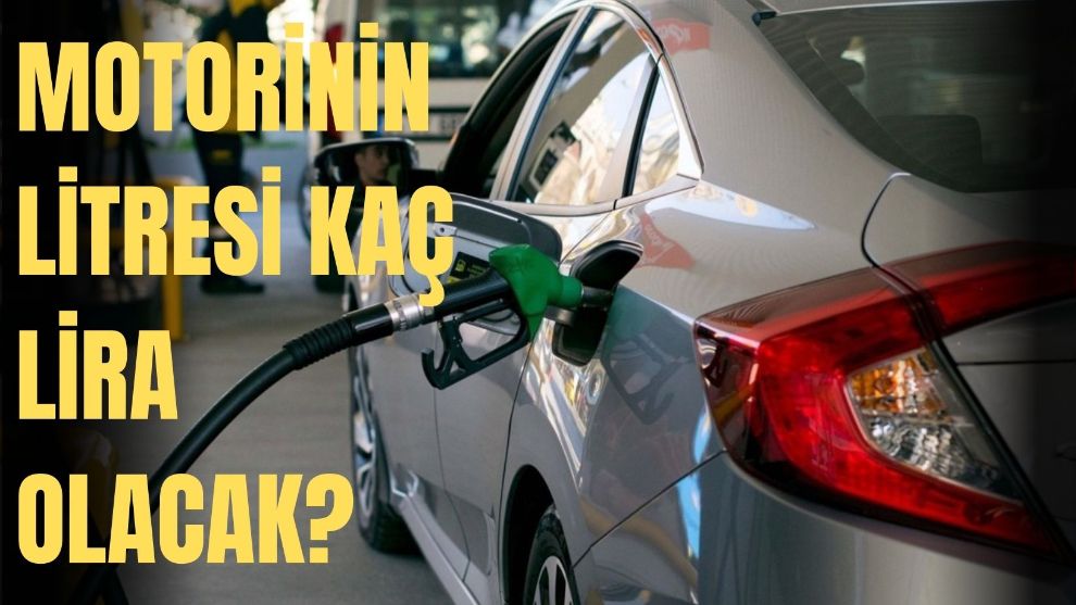 MOTORİNİN LİTRESİ KAÇ LİRA OLACAK?