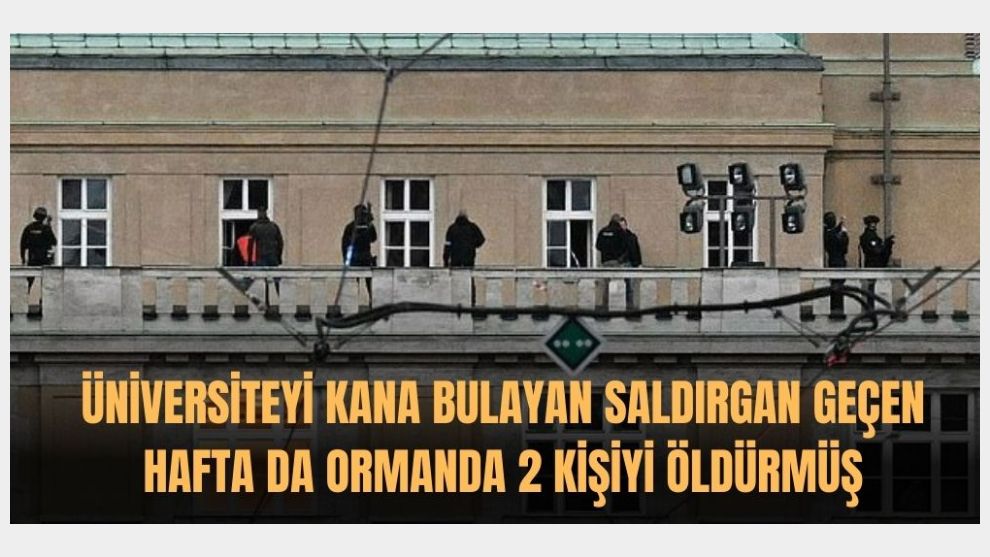 Prag'da üniversiteyi kana bulayan saldırgan geçen hafta da ormanda 2 kişiyi öldürmüş