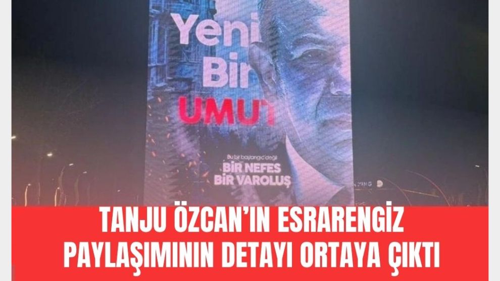TANJU ÖZCAN'IN ESRARENGİZ PAYLAŞIMININ DETAYI ORTAYA ÇIKTI