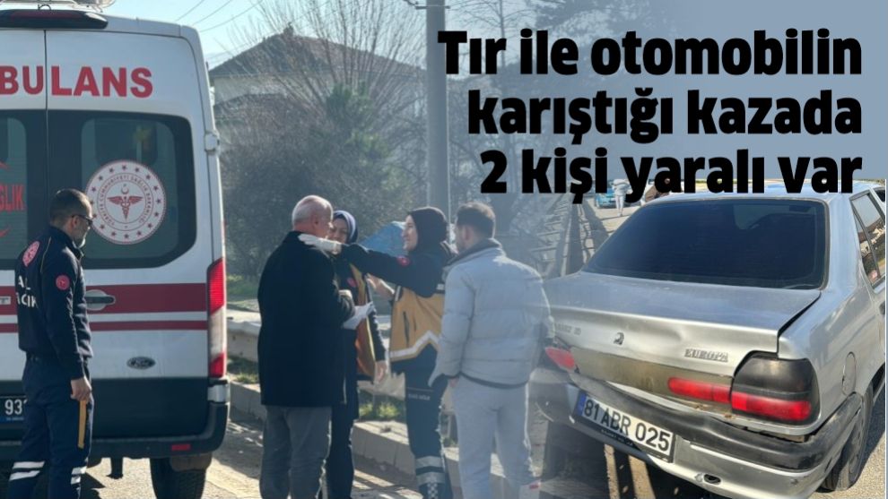 Tır ile otomobilin karıştığı kazada 2 kişi yaralı var