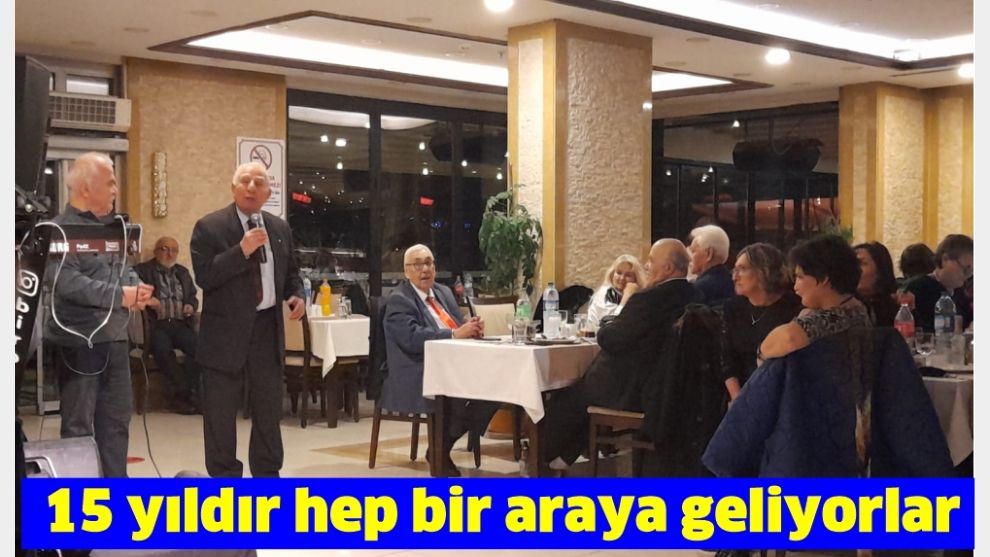 15 yıldır hep bir araya geliyorlar