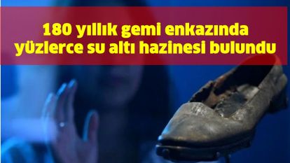 180 yıllık gemi enkazında yüzlerce su altı hazinesi bulundu