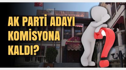 AK Parti Mudurnu adayı komisyona kaldı?