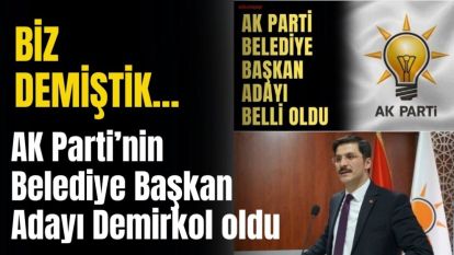 AK Partinin Belediye Başkan Adayı belli oldu