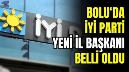 Bolu İyi Parti'de Yeni İl Başkanı Belli Oldu