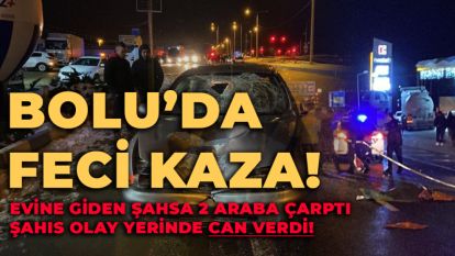 Bolu'da feci kaza: 2 Arabanın çarptığı genç olay yerinde can verdi
