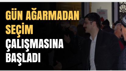 Demirkol, seçim mesaisine gün ağarmadan başladı