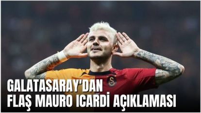 GALATASARAY'DAN FLAŞ MAURO ICARDİ AÇIKLAMASI