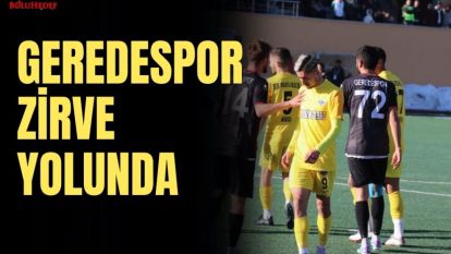 GEREDESPOR ZİRVE YOLUNDA