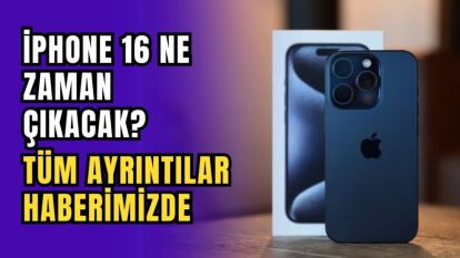 iPhone 16 Ne Zaman Çıkacak? İşte Fiyatı, Özellikleri ve Çıkış Tarihi
