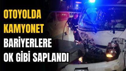 Kamyonet bariyerlere ok gibi saplandı