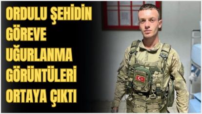 Ordulu şehidin göreve uğurlanma görüntüleri ortaya çıktı