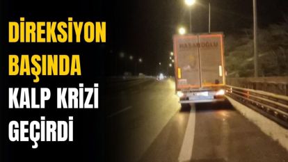 Otoyolda direksiyon başında kalp krizi geçirdi