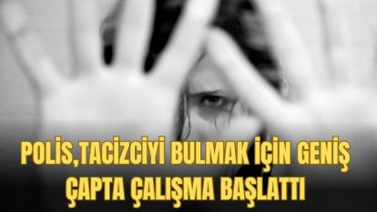 Polis, Bolu'da tacizciyi bulmak için geniş çapta çalışma başlattı