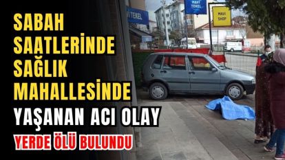 Sabah saatlerinde Sağlık Mahallesinde Yaşanan Acı Olay