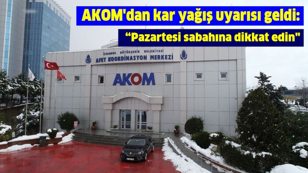 AKOM'dan kar yağış uyarısı geldi: 