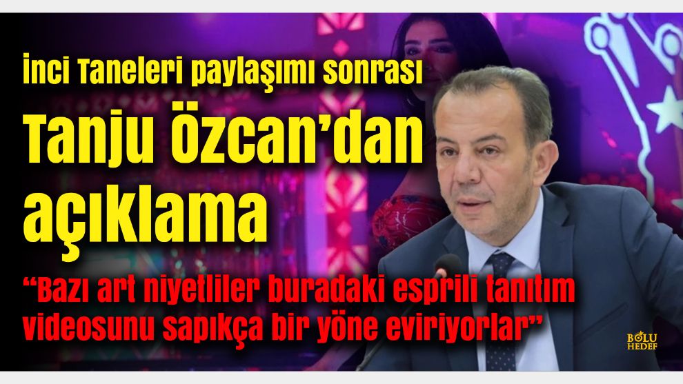 Bolu Belediye Başkanı Tanju Özcan, Dilber'li Şehir Reklamına Gelen Tepkilere Yanıt Verdi