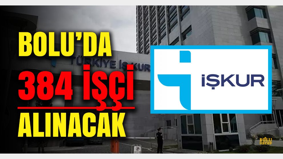 Bolu'da İş-kur'dan 384 kişi istihdam edilecek