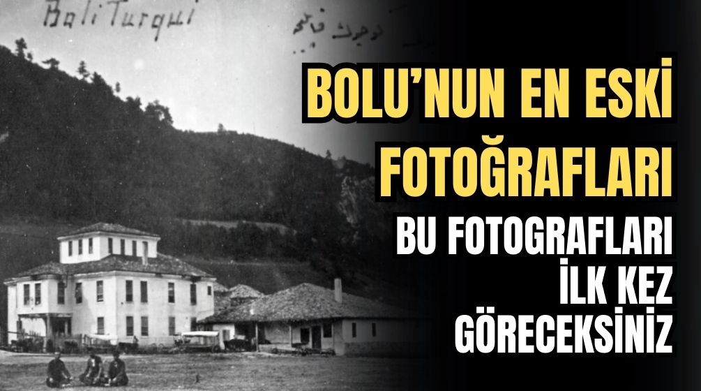 BOLUNUN ESKİ FOTOĞRAFLARI