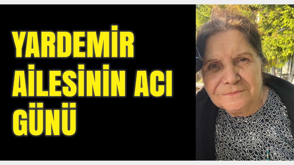 Çetin Yardemir Kayınvalidesi Ümit Başpınar Vefat Etti.
