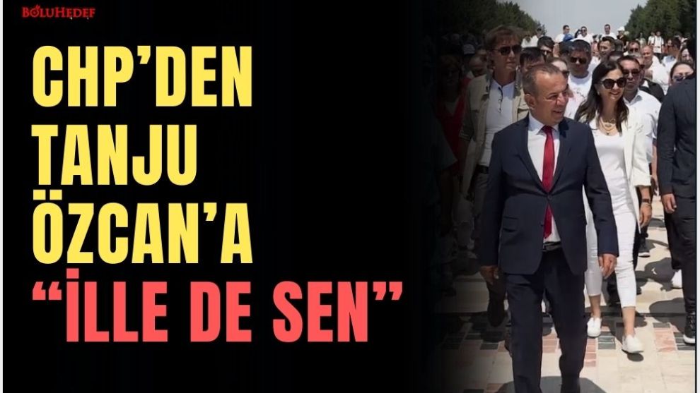 CHP'DEN TANJU ÖZCAN'A  “İLLE DE SEN”…