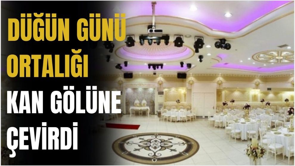 DÜĞÜNE DEĞİL ÖLÜME GİTTİ