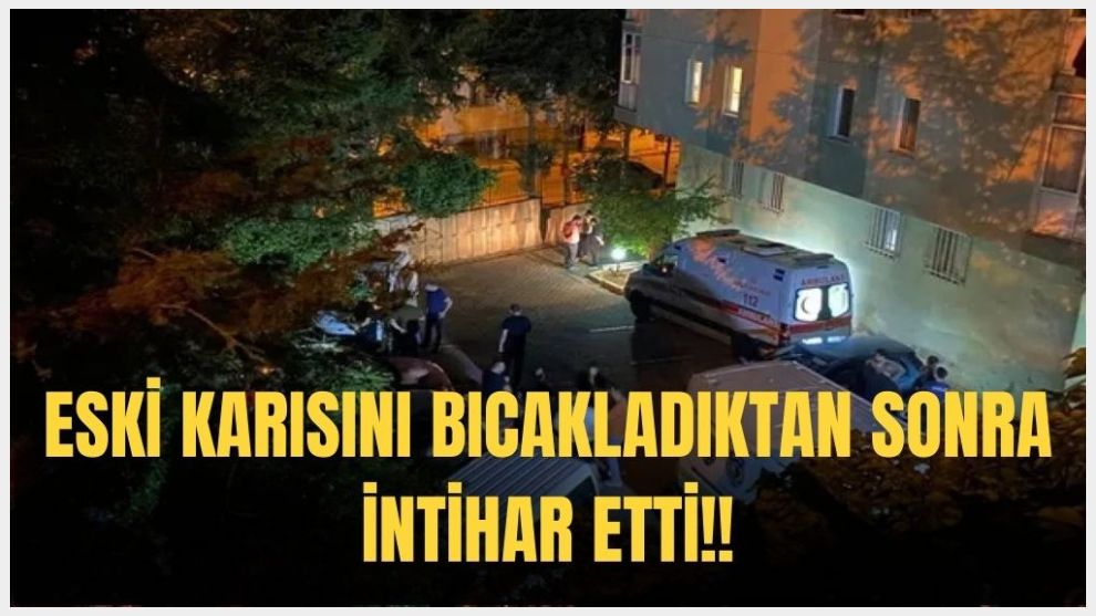 Eski karısını bıçaklayıp kendini astı
