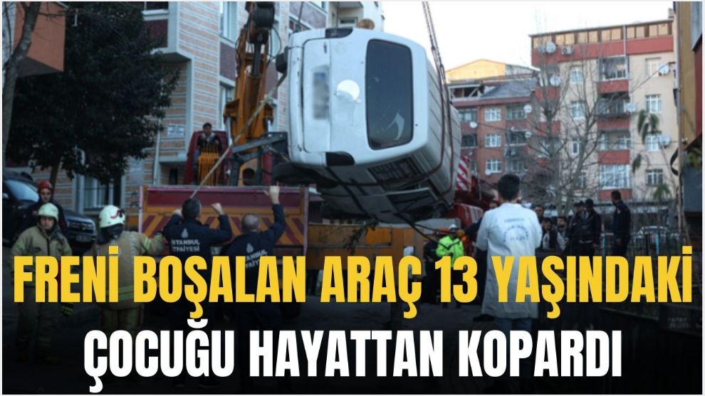 freni boşalan minibüs, 13 yaşındaki çocuğu hayattan kopardı
