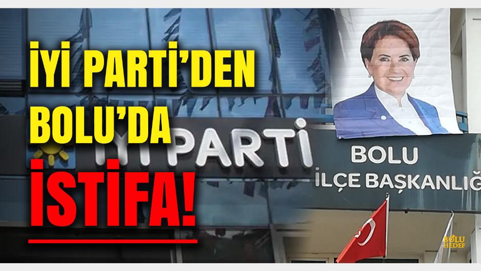 İYİ Parti Bolu İl Başkanı Burhan Aktaş İstifa Etti