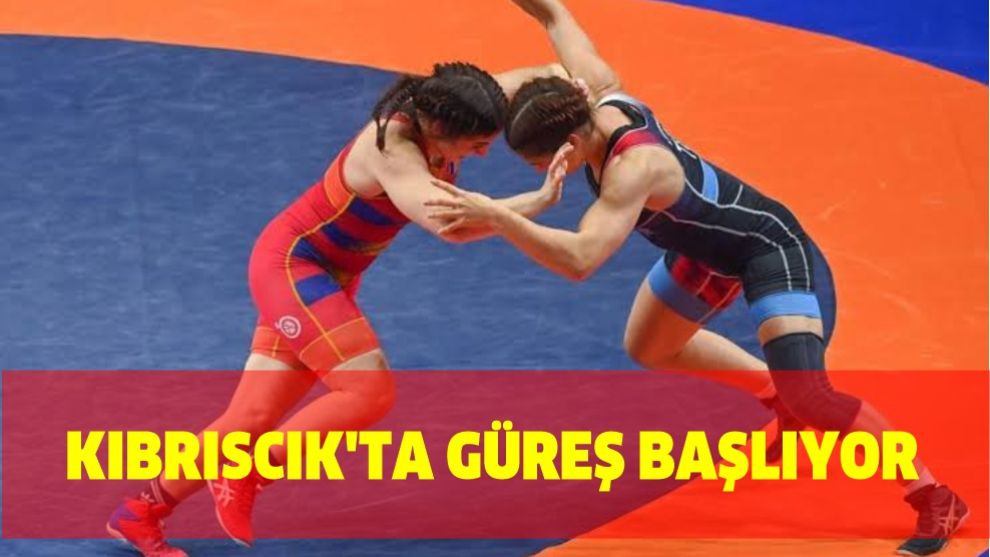 KIBRISCIK'TA GÜREŞ BAŞLIYOR