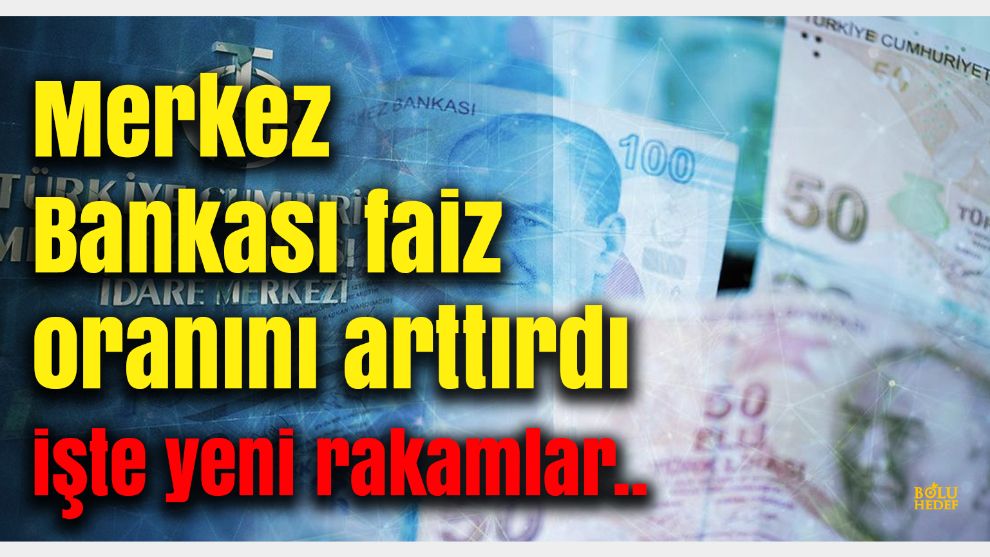 Merkez Bankası Faiz Oranlarını Artırdı: İşte Detaylar