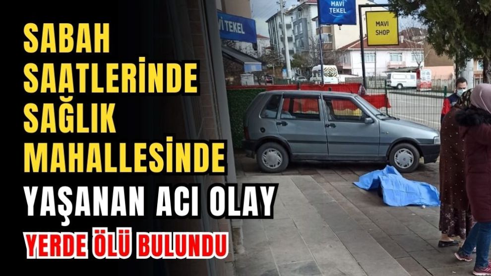 Sabah saatlerinde Sağlık Mahallesinde Yaşanan Acı Olay