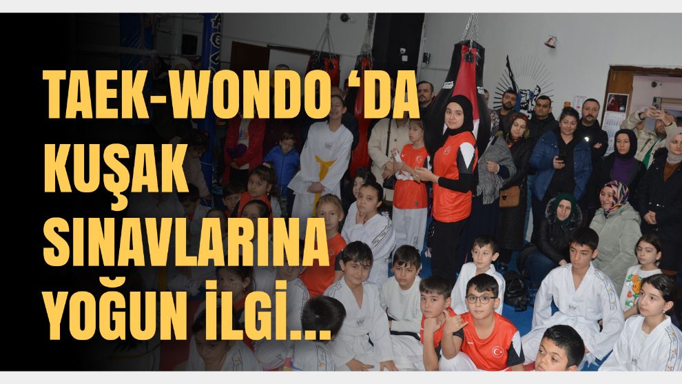 TAEK-WONDO Kuşak sınavlarında Sporcu Velileri Kapıya yığıldı