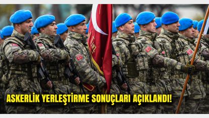 Askerlik Yerleri açıklandı: MSB Şubat Celp Dönemi Takvimi Yerleştirme Sonuçları..