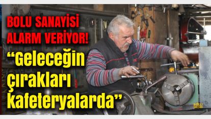 Bolu'da sanayi sitesi alarm veriyor: Tornacı Erdoğan Gökarslan, “Geleceğin ustaları şuanda yok”