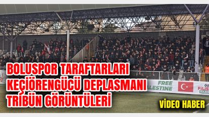 Boluspor taraftarları Keçiörengücü deplasmanı çıkartması: Tribünden özel ve güzel görüntüler