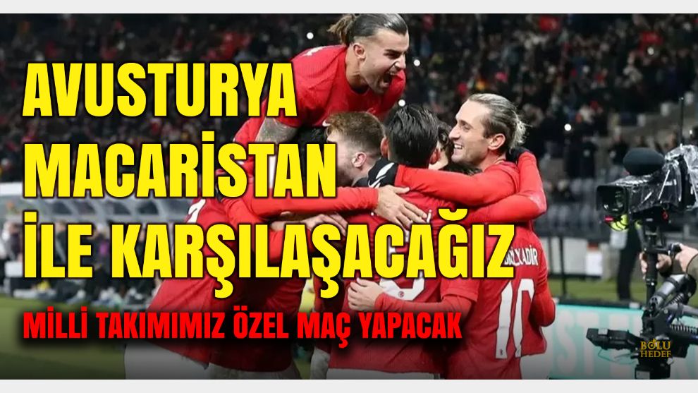 A Millî Takımımız, Macaristan ve Avusturya ile Özel Maçta Karşılaşacak