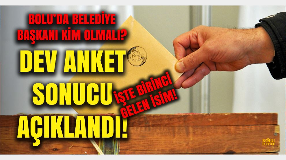 Bolu Hedef Gazetesi 31 Mart seçimleri dev anket sonucu açıklandı: İşte Bolu'daki sıralamalar