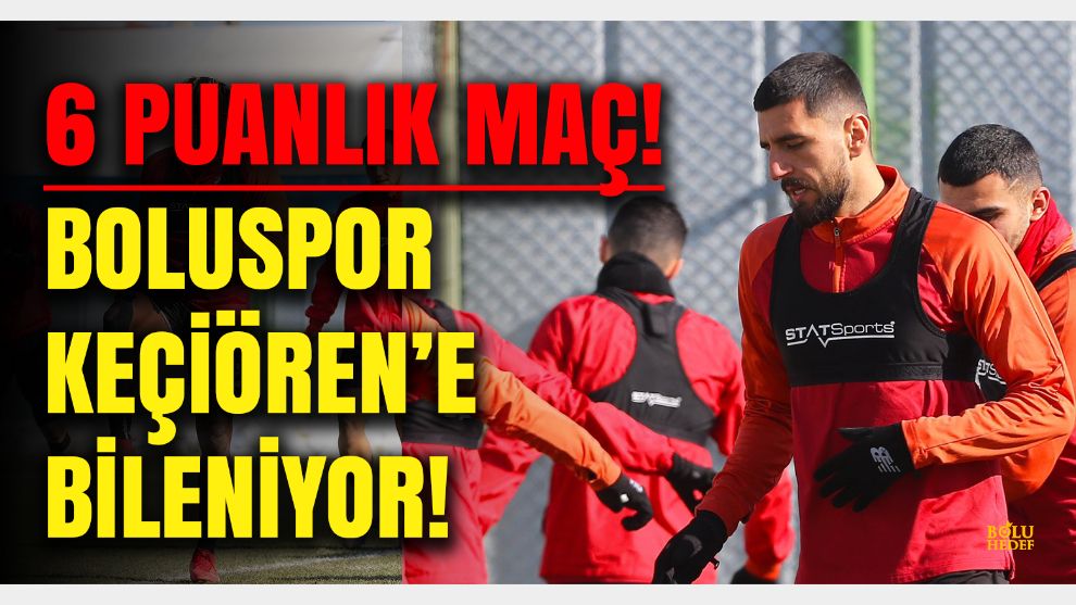 Boluspor, Keçiören maçına  odaklandı: Hedef 3 puan!
