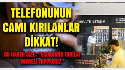 Telefonunun camı kırılanlar dikkat: Bolu'da telefonlarda ekran değişimi yerine ekonomik tadilat!