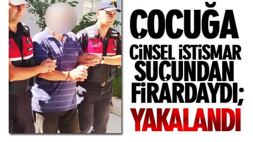 Cinsel istismardan aranıyordu! Yakayı ele verdi